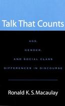 Couverture du livre « Talk that Counts: Age, Gender, and Social Class Differences in Discour » de Macaulay Ronald K S aux éditions Oxford University Press Usa