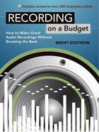 Couverture du livre « Recording on a Budget: How to Make Great Audio Recordings Without Brea » de Edstrom Brent aux éditions Oxford University Press Usa