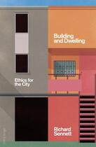 Couverture du livre « Richard sennett building and dwelling ethics fo the city » de Richard Sennett aux éditions Penguin Uk