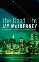 Couverture du livre « THE GOOD LIFE » de Jay Mcinerney aux éditions Bloomsbury Uk