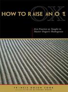 Couverture du livre « How to Raise an Ox » de Cook Francis Dojun aux éditions Wisdom Publications