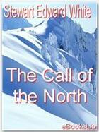 Couverture du livre « The Call of the North » de Stewart Edward White aux éditions Ebookslib