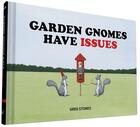 Couverture du livre « Garden Gnomes Have Issues » de Greg Stones aux éditions Chronicle Books