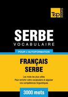 Couverture du livre « Vocabulaire Français-Serbe pour l'autoformation - 3000 mots » de Andrey Taranov aux éditions T&p Books