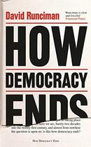 Couverture du livre « HOW DEMOCRACY ENDS » de David Runciman aux éditions Profile Books