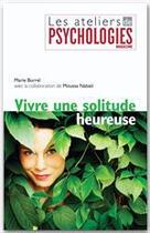 Couverture du livre « Vivre une solitude heureuse » de Marie Borrel et Moussa Nabati aux éditions Hachette Pratique