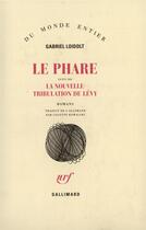 Couverture du livre « Le Phare / La Nouvelle Tribulation De Levy » de Gabriel Loidolt aux éditions Gallimard