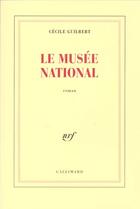 Couverture du livre « Le Musée national » de Cecile Guilbert aux éditions Gallimard