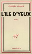 Couverture du livre « L'ile d'yeux » de Francois Chalais aux éditions Gallimard (patrimoine Numerise)