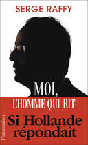 Couverture du livre « Moi, l'homme qui rit » de Serge Raffy aux éditions Flammarion
