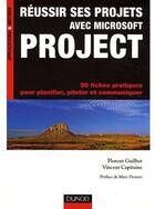 Couverture du livre « Réussir ses projets avec Microsoft project ; planifier, piloter et communiquer en 50 questions » de Guilbot/Capitaine aux éditions Dunod