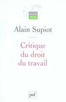 Couverture du livre « Critique du droit du travail (2e édition) » de Alain Supiot aux éditions Puf