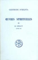 Couverture du livre « Oeuvres spirituelles t.3 ; le héraut livre III ; introduction, texte, critique, traduction et note » de  aux éditions Cerf