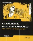 Couverture du livre « L'image et le droit ; créer, protéger, reproduire, diffuser » de Manuela Dournes aux éditions Eyrolles