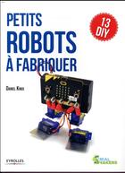 Couverture du livre « Petits robots à fabriquer » de Daniel Knox aux éditions Eyrolles