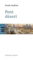 Couverture du livre « Pont désert » de Frank Andriat aux éditions Desclee De Brouwer
