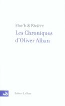 Couverture du livre « Les chroniques d'oliver alban » de Floc'H aux éditions Robert Laffont