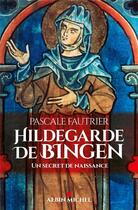Couverture du livre « Hildegarde de Bingen » de Pascale Fautrier aux éditions Albin Michel