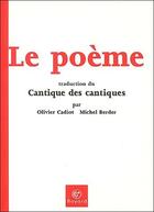 Couverture du livre « Le poème ; traduction du cantique des cantiques » de Olivier Cadiot et Michel Berder aux éditions Bayard
