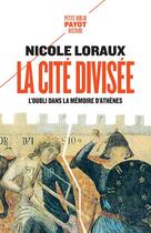Couverture du livre « La cité divisée ; l'oubli dans la mémoire d'Athènes » de Nicole Loraux aux éditions Payot