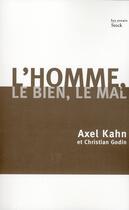 Couverture du livre « L'homme, le bien, le mal » de Kahn-A+Godin-C aux éditions Stock