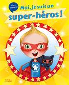 Couverture du livre « Moi, je suis un super-héros ! » de Karine-Marie Amiot et Emmanuelle Colin aux éditions Lito