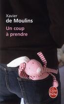 Couverture du livre « Un coup à prendre » de Xavier De Moulins aux éditions Le Livre De Poche