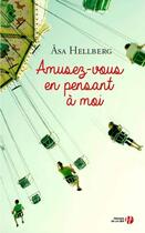 Couverture du livre « Amusez-vous en pensant à moi » de Asa Hellberg aux éditions Presses De La Cite