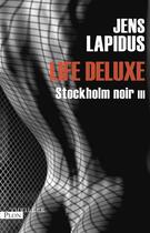 Couverture du livre « Stockholm noir Tome 3 ; life deluxe » de Jens Lapidus aux éditions Plon