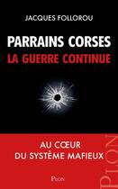 Couverture du livre « Parrains corses, la guerre continue » de Jacques Follorou aux éditions Plon