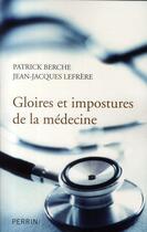 Couverture du livre « Gloires et impostures de la médecine » de Patrick Berche et Jean-Jacques Lefrère aux éditions Perrin