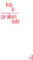 Couverture du livre « Par ailleurs, exils » de Linda Le aux éditions Christian Bourgois