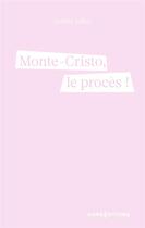 Couverture du livre « Monte-Cristo, le procès ! » de Caroline Julliot aux éditions Cnrs