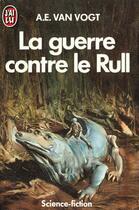 Couverture du livre « Guerre contre le rull **** (la) » de Van Vogt A.E. aux éditions J'ai Lu