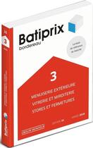 Couverture du livre « BATIPRIX T.3 ; menuiserie extérieure, vitrerie et miroiterie, stores et fermetures (édition 2018) » de  aux éditions Groupe Moniteur