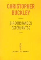 Couverture du livre « Circonstances extenuantes » de Christopher Buckley aux éditions Buchet Chastel