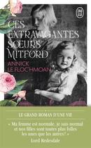 Couverture du livre « Ces extravagantes soeurs Mitford » de Annick Le Floc'Hmoan aux éditions J'ai Lu