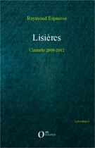 Couverture du livre « Lisières : Carnets 2009-2012 » de Espinose Raymond aux éditions Orizons