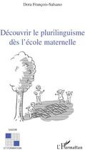 Couverture du livre « Découvrir le plurilinguisme dès l'école maternelle » de Dora Francois-Salsano aux éditions L'harmattan