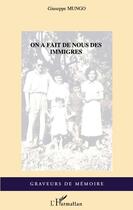 Couverture du livre « On a fait de nous des immigrés » de Giuseppe Mungo aux éditions L'harmattan