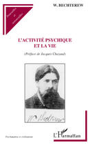 Couverture du livre « Activité psychique et la vie » de W. Bechterew aux éditions Editions L'harmattan