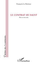 Couverture du livre « Le contrat de Faust ; pièce en trois actes » de François Le Boiteux aux éditions L'harmattan