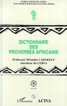 Couverture du livre « Dictionnaire des proverbes africains » de Mwamba Cabakulu aux éditions Editions L'harmattan