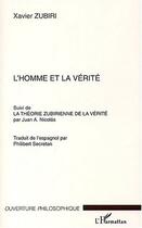 Couverture du livre « L'homme et la verite - suivi de la theorie zubirienne de la verite par juan a. nicolas » de Xavier Zubiri aux éditions Editions L'harmattan