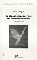 Couverture du livre « DU SÉMANTIQUE AU POÉTIQUE : Avec Baudelaire, Cocteau, Magritte » de Maurice Pergnier aux éditions Editions L'harmattan