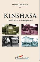 Couverture du livre « Kinshasa ; planification et aménagement » de Francis Lelo Nzuzi aux éditions Editions L'harmattan