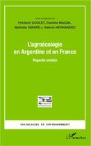 Couverture du livre « L'agroécologie en Argentine et en France ; regards croisés » de Frederic Goulet aux éditions Editions L'harmattan