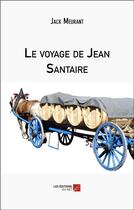 Couverture du livre « Le voyage de Jean Santaire » de Jack Meurant aux éditions Editions Du Net