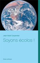 Couverture du livre « Soyons écolos ! » de Jean-Noel Carpentier aux éditions Books On Demand