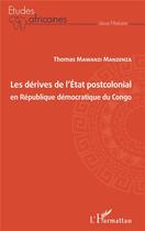 Couverture du livre « Les dérives de l'état postcolonial en République Démocratique du Congo » de Thomas Mawanzi Manzenza aux éditions L'harmattan